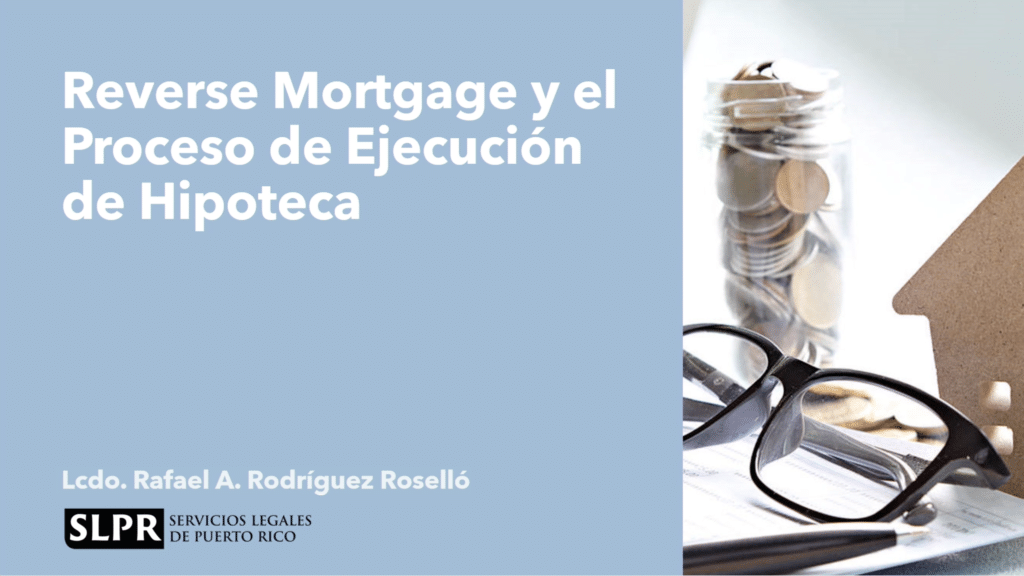 Reverse Mortgage y el Proceso de Ejecucion de Hipoteca